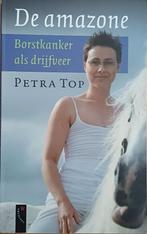 2+1 GRATIS De amazone, borstkanker als drijfveer - Petra Top, Overige, Petra Top, Ophalen of Verzenden, Zo goed als nieuw