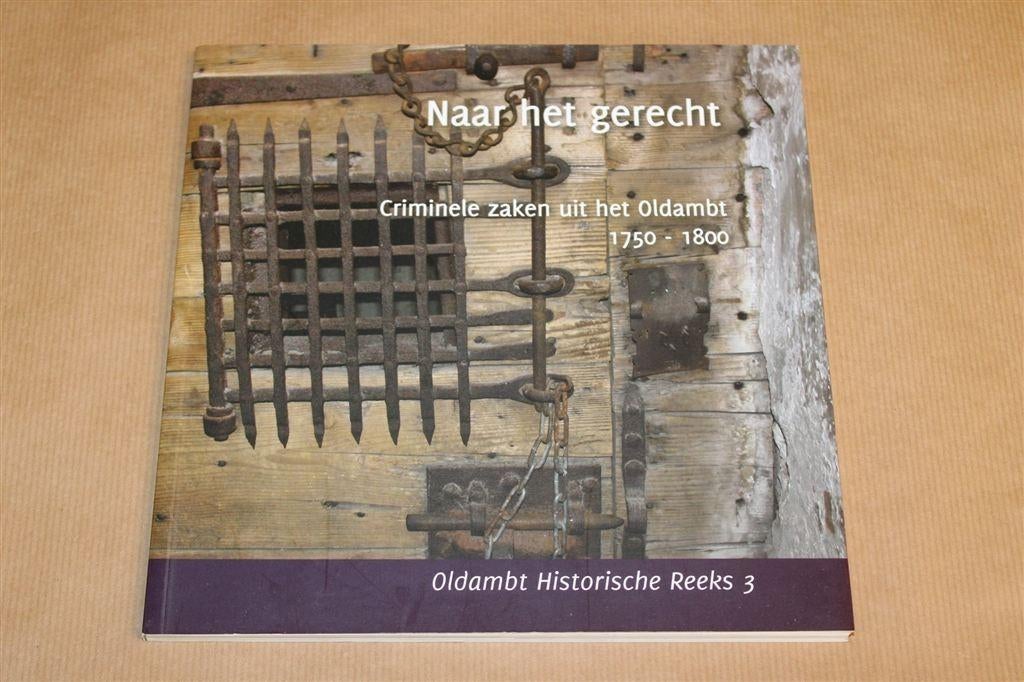 Naar het Gerecht — Criminele Zaken Oldambt 1750-1800, Boeken, Ophalen of Verzenden, Zo goed als nieuw