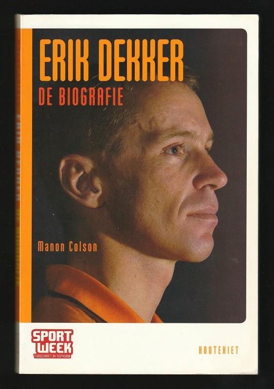 ERIK DEKKER, de biografie - door Manon Colson, Boeken, Sportboeken, Nieuw, Lopen en Fietsen, Ophalen of Verzenden
