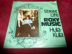 Roxy Music - Street Life / Hula kula, Gebruikt, 7 inch, Single, Ophalen of Verzenden