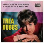 Trea Dobbs: Marmer, steen en staal vergaan., Cd's en Dvd's, Vinyl Singles, Ophalen of Verzenden, Gebruikt, Pop