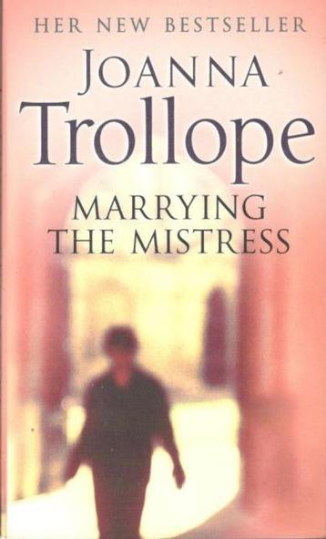 Joanna Trollope - Marrying the mistress. beschikbaar voor biedingen