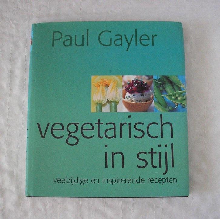 Vegetarisch in stijl Paul Gayler, Boeken, Kookboeken, Nieuw, Voorgerechten en Soepen, Hoofdgerechten, Taart, Gebak en Desserts