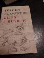 Jeroen Brouwers - Cliënt E. Busken, Boeken, Jeroen Brouwers, Ophalen of Verzenden, Zo goed als nieuw