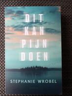 Stephanie Wrobel - Dit kan pijn doen, Ophalen of Verzenden, Zo goed als nieuw