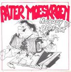 pater moeskroen - nobody is perfect, Cd's en Dvd's, Vinyl Singles, 7 inch, Single, Ophalen of Verzenden, Zo goed als nieuw
