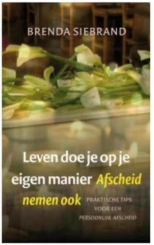 Leven doe je op je eigen manier. Afscheid nemen ook, Boeken, Advies, Hulp en Training, Zo goed als nieuw, Ophalen of Verzenden