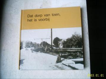  Dat dorp van toen, het is voorbij(Waddinxveen, C. Neven).  beschikbaar voor biedingen