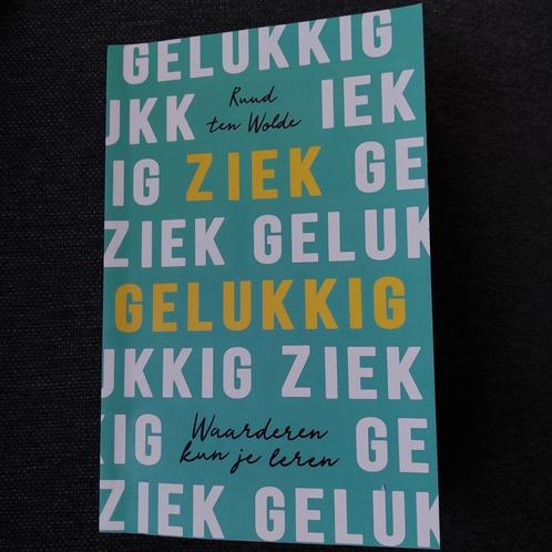 Ruud ten Wolde - Ziek gelukkig, Boeken, Psychologie, Zo goed als nieuw, Ophalen of Verzenden