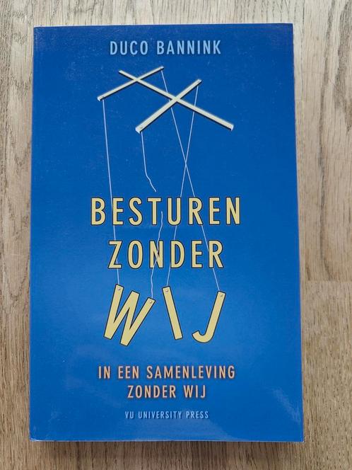 Duco Bannink - Besturen zonder wij, Boeken, Wetenschap, Zo goed als nieuw, Ophalen of Verzenden