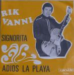 Ruil of koop Rik Vanni "Signorita b/w Adios La Playa", Cd's en Dvd's, Vinyl Singles, Pop, Gebruikt, Ophalen of Verzenden, 7 inch