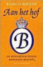 Aan het hof Remco Meijer.De monarchie onder koningin Beatrix, Ophalen of Verzenden, Gelezen, Remco Meijer
