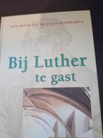 Bij Luther te gast. M Luther, Christendom | Protestants, Ophalen of Verzenden, Zo goed als nieuw, Maarten Luther