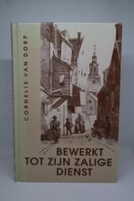 Bewerkt tot zijn zalige dienst - Cornelis van Dorp, Boeken, Ophalen of Verzenden, Gelezen