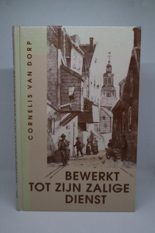 Bewerkt tot zijn zalige dienst - Cornelis van Dorp, Boeken, Godsdienst en Theologie, Gelezen, Ophalen of Verzenden
