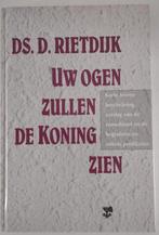 Uw ogen zullen de koning zien Ds D. Rietdijk 9789050304245, Ophalen of Verzenden, Zo goed als nieuw, Ds D. Rietdijk, Christendom | Protestants