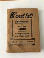 Ik weet het! - Meer dan 3000 huismiddelen en recepten (1941), Ophalen, Gelezen