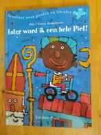 LATER WORD IK EEN HELE PIET!, Ophalen of Verzenden, Zo goed als nieuw