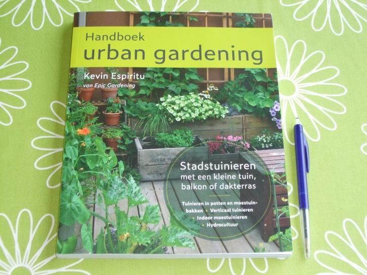 Handboek Urban Gardening - Kevin Espiritu, Boeken, Wonen en Tuinieren, Zo goed als nieuw, Tuinieren en Tuinplanten, Ophalen of Verzenden