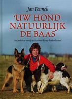 Uw hond natuurlijk de baas, Jan Fennell, Boeken, Ophalen of Verzenden, Zo goed als nieuw, Honden