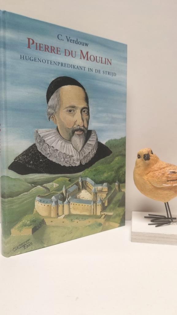 Verdouw, C.; Pierre du Moulin(Hugenotenpredikant in strijd, Boeken, Godsdienst en Theologie, Gelezen, Christendom | Protestants