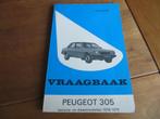 Vraagbaak Peugeot 305 benzine en 305 diesel vanaf 1978, Auto diversen, Handleidingen en Instructieboekjes, Ophalen of Verzenden