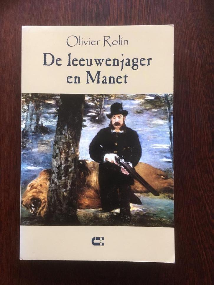 Olivier Rolin - De leeuwenjager en Manet, Boeken, Literatuur, Zo goed als nieuw, Ophalen of Verzenden