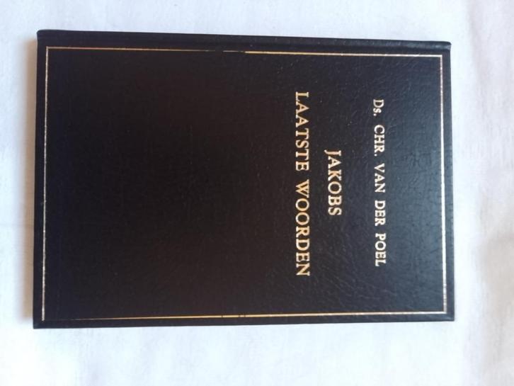 Jakobs laatste woorden - ds. Chr. van der Poel, Boeken, Godsdienst en Theologie, Zo goed als nieuw, Christendom | Protestants