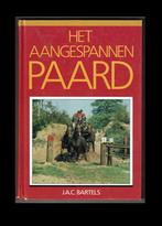 Het aangespannen paard - J.A.C. Bartels, Dieren en Toebehoren, Paarden en Pony's | Overige Paardenspullen, Ophalen of Verzenden