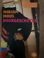 Doorgeschoten - Mirjam Mous, Ophalen of Verzenden, Gelezen, Nederland