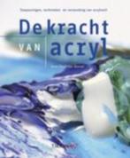 Kracht Van Acryl Toepassingen, Technieken En Verwerking Van, Boeken, Nieuw, Ophalen of Verzenden, Tekenen en Schilderen