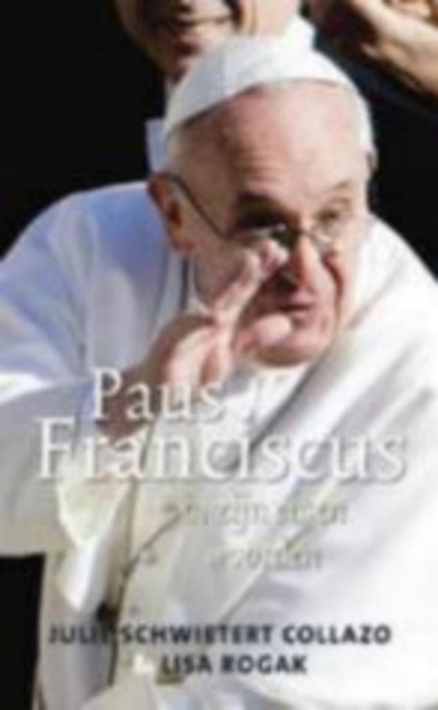 Paus Franciscus in zijn eigen woorden Julie Schwietert, Boeken, Esoterie en Spiritualiteit, Nieuw, Ophalen of Verzenden