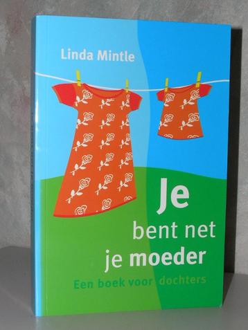 Linda Mintle - Je bent net je moeder (boek voor dochters) beschikbaar voor biedingen