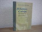 Dr. Wulfert de Greef - Johannes Calvijn zijn werk, Ophalen of Verzenden, Nieuw, Christendom | Protestants