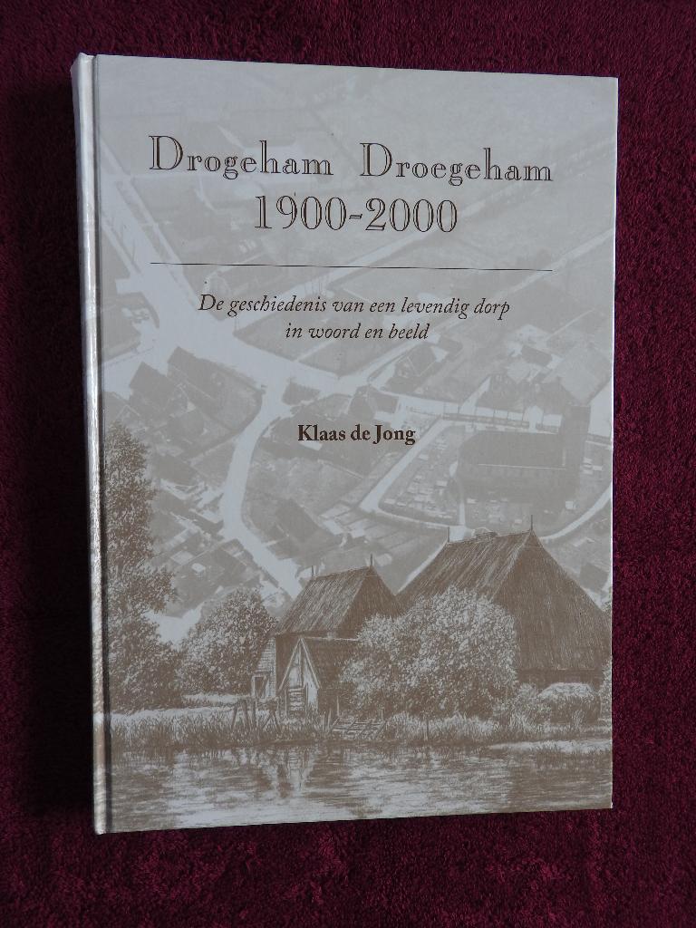 Drogeham Droegeham 1900-2000 - De geschiedenis van een dorp, Ophalen of Verzenden, Zo goed als nieuw