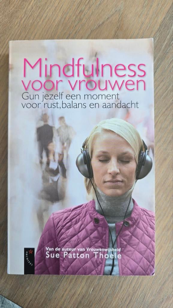 Mindfulness voor vrouwen, Boeken, Esoterie en Spiritualiteit, Meditatie of Yoga, Sue Patton Thoele, Ophalen of Verzenden, Zo goed als nieuw