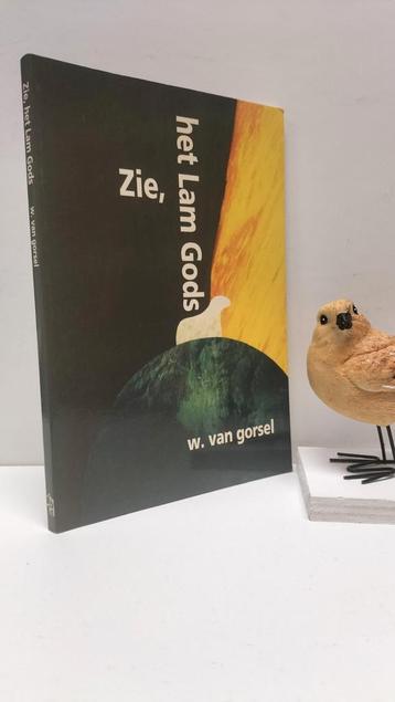 Gorsel, Ds. W. van; Zie, het Lam Gods  beschikbaar voor biedingen