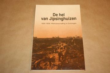 De hel van Jipsinghuizen 1924-1939 Werkverschaffing in Groni beschikbaar voor biedingen