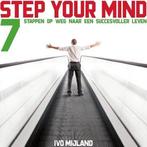 Ivo Mijland Step your mind 7 stappen op weg naar een succes, Boeken, Ophalen of Verzenden, Nieuw, Spiritualiteit algemeen, Achtergrond en Informatie