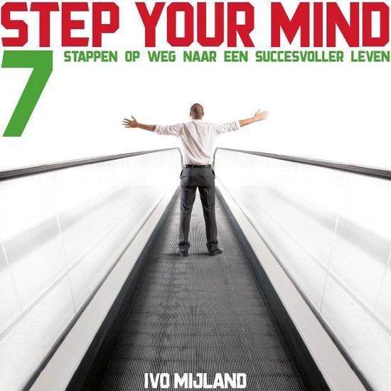 Ivo Mijland Step your mind 7 stappen op weg naar een succes, Boeken, Esoterie en Spiritualiteit, Nieuw, Achtergrond en Informatie