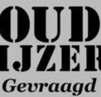 Gezocht oud ijzer, Doe-het-zelf en Verbouw, Metalen, Ophalen of Verzenden, Zo goed als nieuw, IJzer