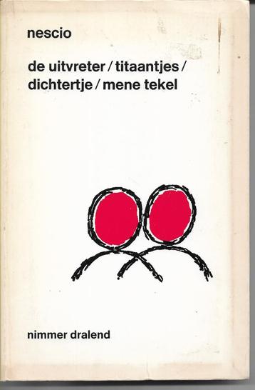 Nescio = de uitvreter = Titaantjes = Dichtertje = Mene Tekel beschikbaar voor biedingen