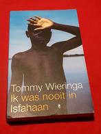 GESIGNEERD Ik was nooit in Isfahaan. Tommy Wieringa. 2006, Ophalen of Verzenden, Gelezen