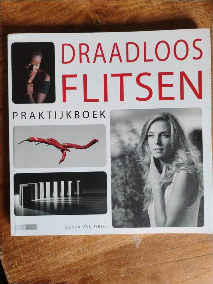 Draadloos Flitsen Praktijkboek - Sonja van Driel, Boeken, Kunst en Cultuur | Fotografie en Design, Zo goed als nieuw, Fotografie algemeen