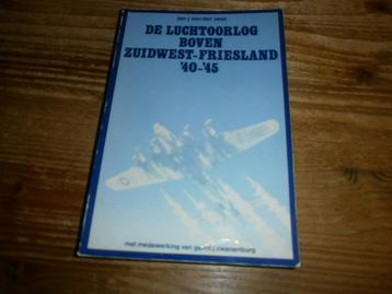 luchtoorlog boven zuidwest friesland 40-45 met fotos beschikbaar voor biedingen