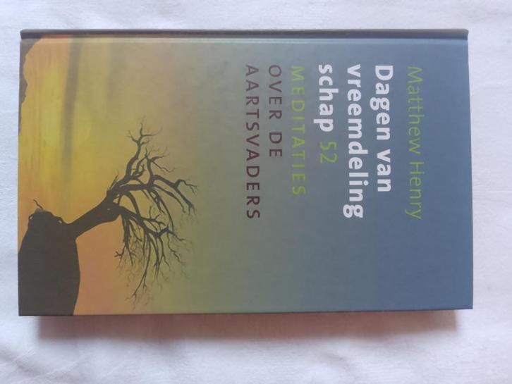 Dagen van vreemdelingschap - Matthew Henry, Boeken, Godsdienst en Theologie, Zo goed als nieuw, Christendom | Protestants, Ophalen of Verzenden