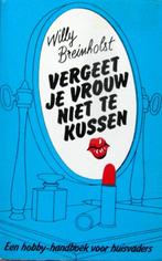 Vergeet je vrouw niet te kussen-handboek voor huisvaders, Ophalen of Verzenden, Zo goed als nieuw