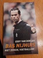 Bas Nijhuis. Niet zeiken, voetballen!, Ophalen of Verzenden, Zo goed als nieuw, Eddy van der Ley