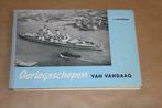 Oorlogsschepen van vandaag, Boeken, Ophalen of Verzenden, Gelezen