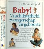 Baby!Vruchtbaarheid,zwangerschap en geboorte Miriam Stoppard, Boeken, Zwangerschap en Opvoeding, Ophalen of Verzenden, Zo goed als nieuw